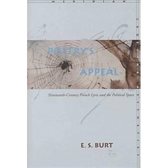 Pre-Owned Meridian: Crossing Aesthetics: Poetrys Appeal : Nineteenth-Century French Lyric and the Political Space (Hardcover)