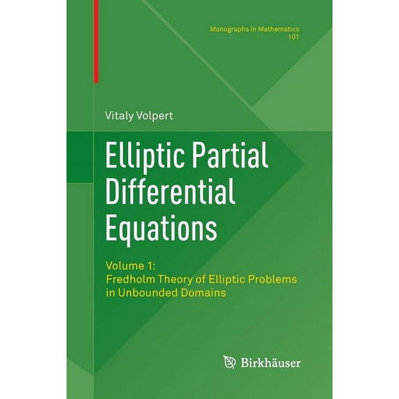 Monographs in Mathematics Elliptic Partial Differential Equations: Volume 1: Fredholm Theory of Elliptic Problems in Unbounded Domains, Book 101, (Paperback)