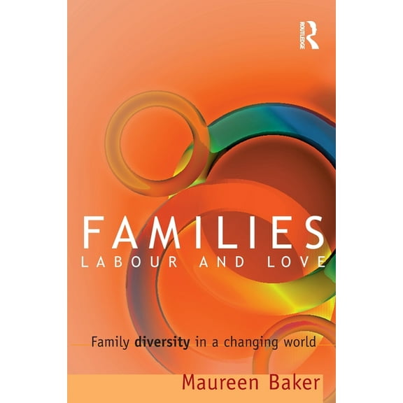 Families, Labour and Love: Family diversity in a changing world, (Paperback)