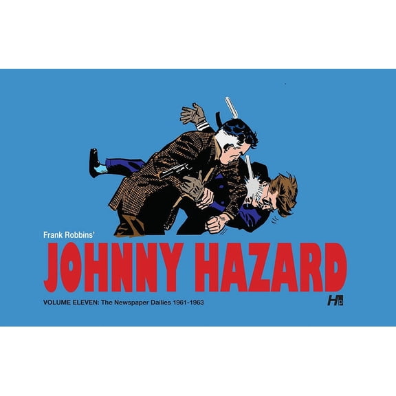 Johnny Hazard: The Newspaper Dailies Johnny Hazard: The Newspaper Dailies Volume 11: 1961-1963, Book 11, (Hardcover)