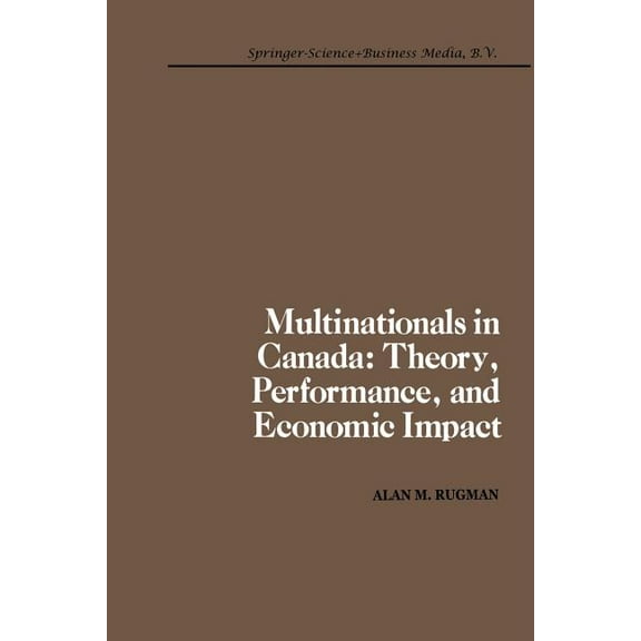 Multinationals in Canada: Theory, Performance and Economic Impact, (Paperback)