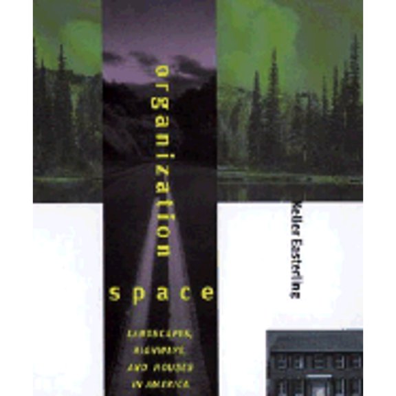 Pre-Owned Organization Space: Landscapes, Highways, and Houses in America (Hardcover) 0262050617 9780262050616