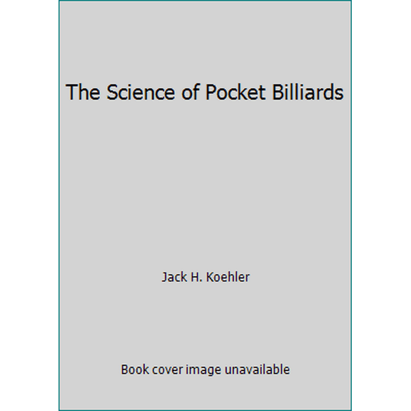 Pre-Owned The Science of Pocket Billiards (Paperback) 0962289027 9780962289026