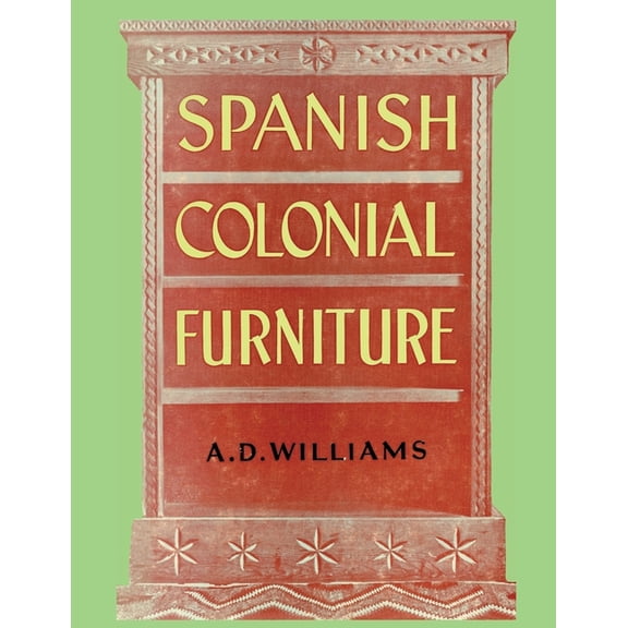 Spanish Colonial Furniture (Paperback)