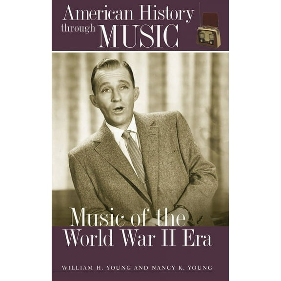 American History Through Music Music of the World War II Era, (Hardcover)