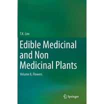Edible Medicinal and Non Medicinal Plants: Volume 8, Flowers, (Hardcover)