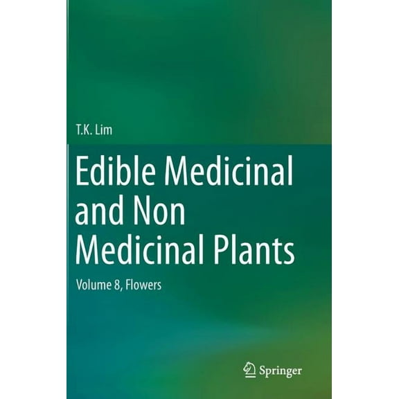 Edible Medicinal and Non Medicinal Plants: Volume 8, Flowers, (Hardcover)