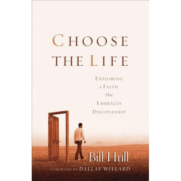 Choose the Life: Exploring a Faith That Embraces Discipleship, (Paperback)