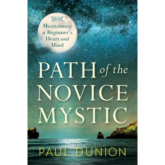Path of the Novice Mystic -- Paul Dunion