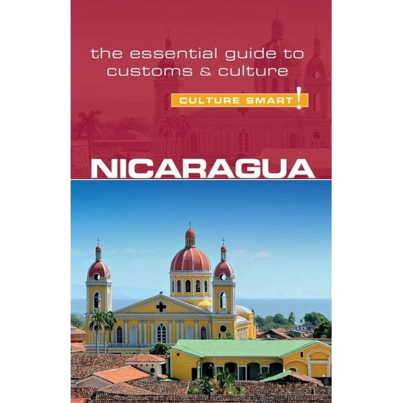 Nicaragua - Culture Smart! : The Essential Guide to Customs & Culture - Paperback