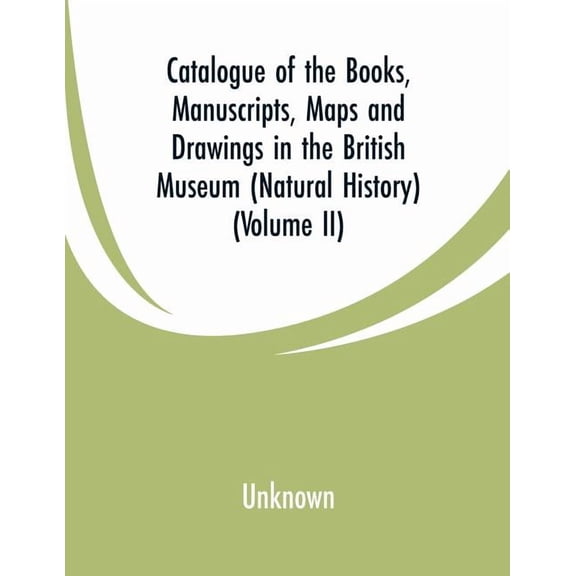 Catalogue of the Books, Manuscripts, Maps and Drawings in the British Museum (Natural History): (Volume II), (Paperback)