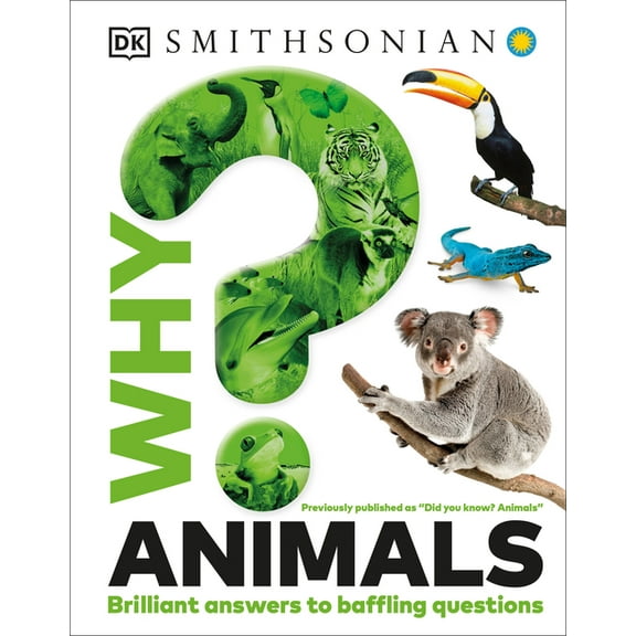 Why? Why? Animals: Brilliant Answers to Baffling Questions, (Hardcover)