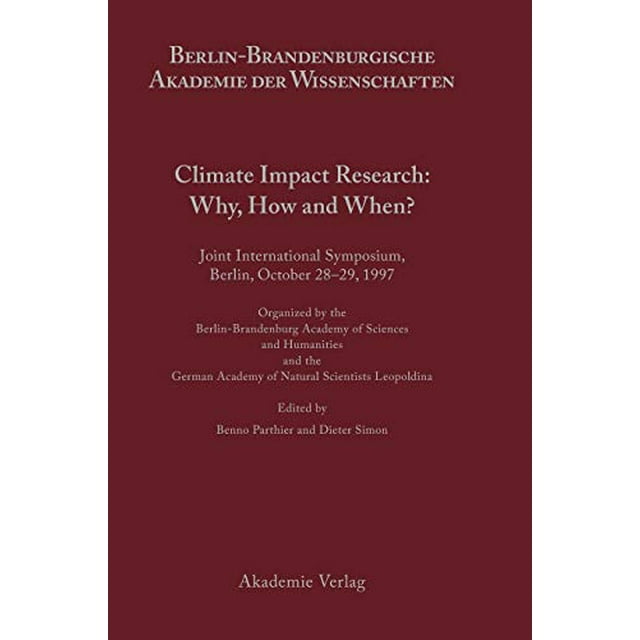 Climate Impact Research: Why, How and When? (Berichte Und Abhandlungen / Sonderband) (German Edition)