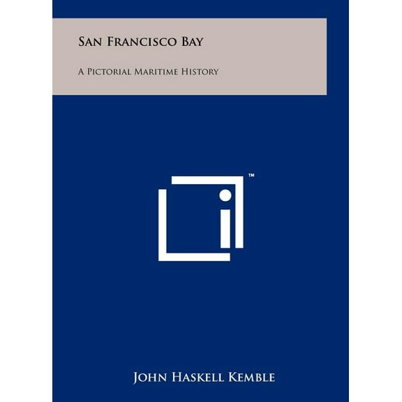 San Francisco Bay : A Pictorial Maritime History (Hardcover)