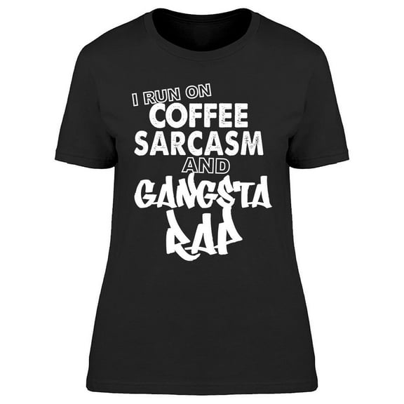 I Run On Coffee Sarcasm Women's T-shirt
