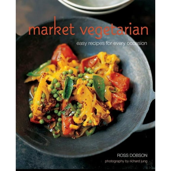 Market Vegetarian : Easy recipes for every occasion (Hardcover)