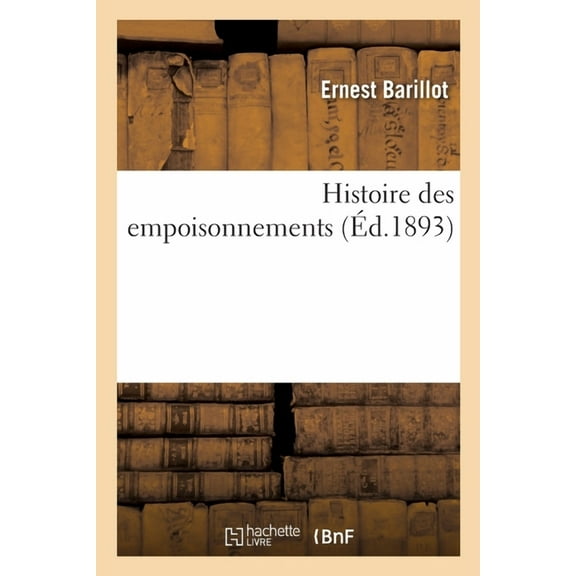Histoire Des Empoisonnements (Paperback)