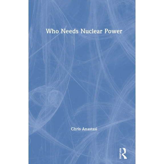 Who Needs Nuclear Power, (Hardcover)