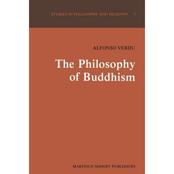 Studies in Philosophy and Religion The Philosophy of Buddhism: A "Totalistic" Synthesis, Book 3, (Paperback)