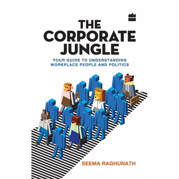 The Corporate Jungle: Your Guide to Understanding Workplace People and Politics, (Paperback)
