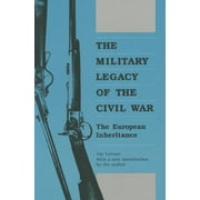 Modern War Studies: The Military Legacy of the Civil War (Paperback)