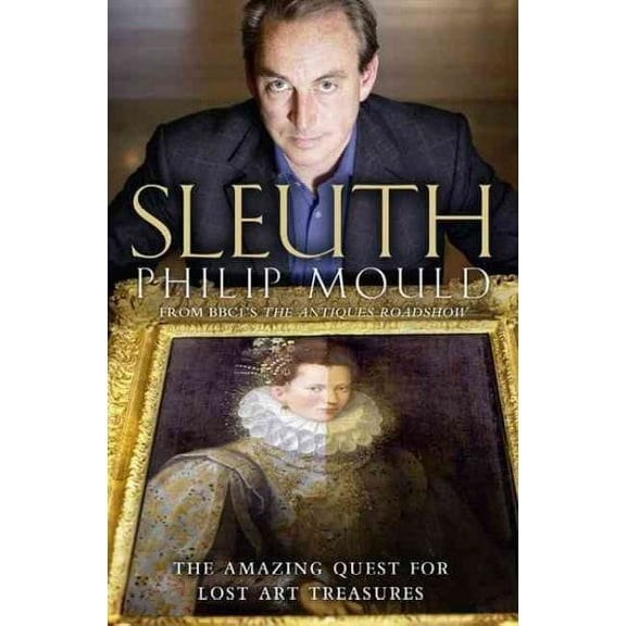 Sleuth : The Amazing Quest for Lost Art Treasures