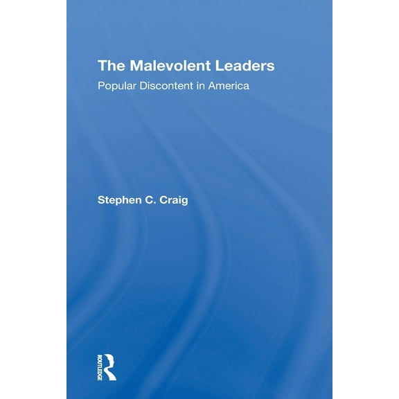 The Malevolent Leaders: Popular Discontent In America, (Paperback)