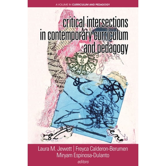 Curriculum and Pedagogy Critical Intersections In Contemporary Curriculum & Pedagogy, (Paperback)