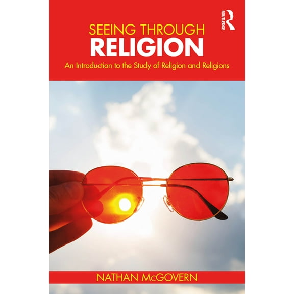 Seeing Through Religion: An Introduction to the Study of Religion and Religions, (Paperback)