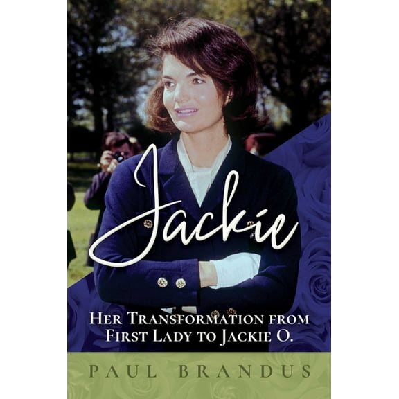 Jackie : Her Transformation from First Lady to Jackie O (Paperback)