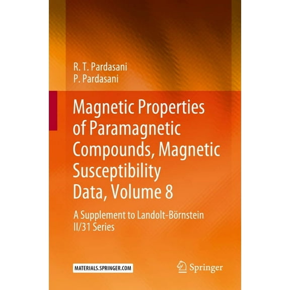 Magnetic Properties of Paramagnetic Compounds, Magnetic Susceptibility Data, Volume 8: A Supplement to Landolt-Börnstein II/31 Series (Hardcover)