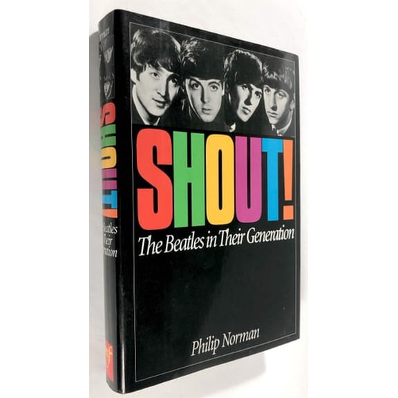 Pre-Owned Shout!: The Beatles in Their Generation (Hardcover) 1567310877 9781567310870