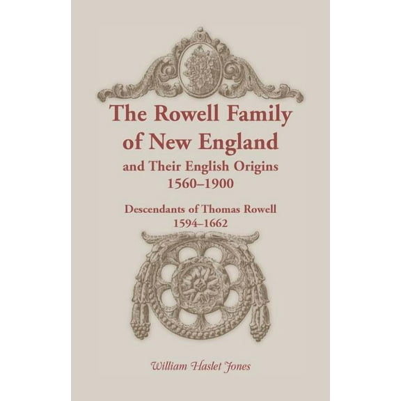 The Rowell Family of New England and Their English Origins, 1560-1900 (Paperback)