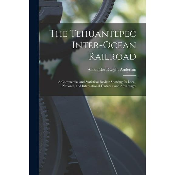 The Tehuantepec Inter-Ocean Railroad (Paperback)