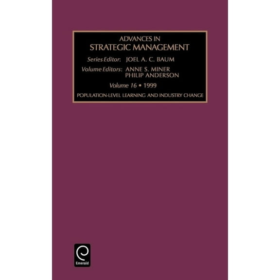 Advances in Strategic Management Population-Level Learning and Industry Change, Book 16, (Hardcover)