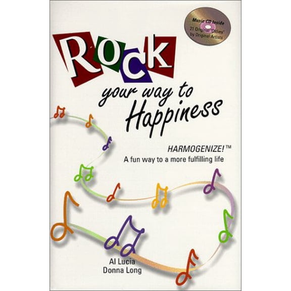 Pre-Owned Rock Your Way to Happiness: Harmogenize! A Fun Way to a More Fulfilling Life (Includes music CD of 21 Original Oldies), 9780966909937, 0966909933, Hardcover, First Edition edition