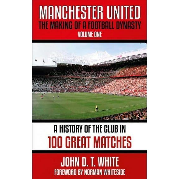 Manchester United : The Making of a Football Dynasty