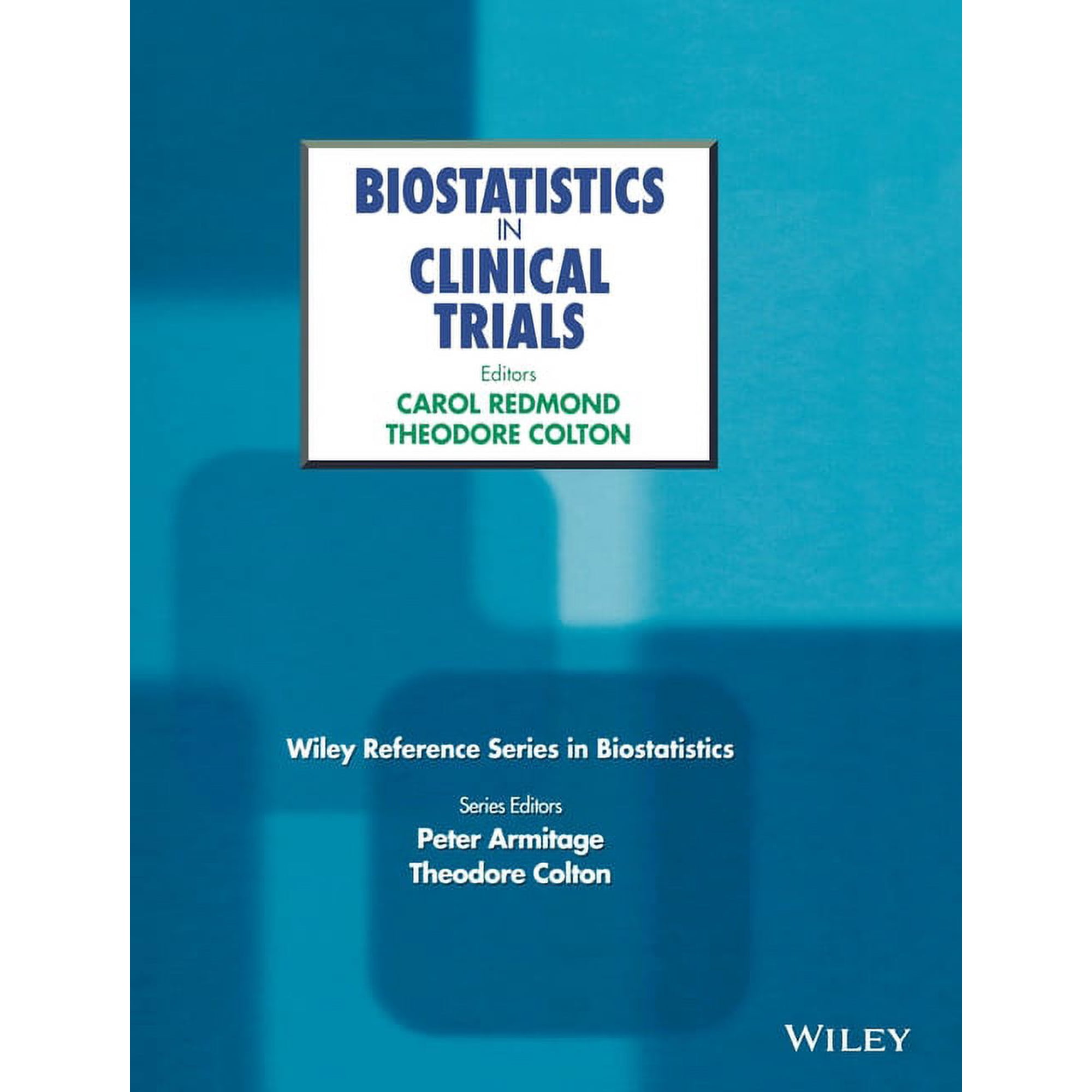 Wiley Reference Biostatics Biostatistics in Clinical Trials, (Hardcover)