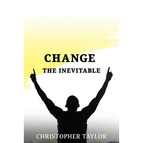 Change...The Inevitable, (Paperback)