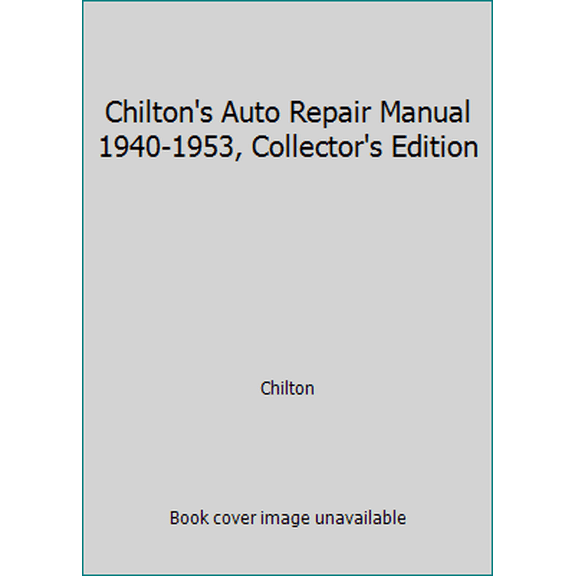 Pre-Owned Chilton's Auto Repair Manual 1940-1953, Collector's Edition (Hardcover) 0801956315 9780801956317