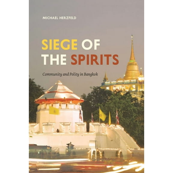 Siege of the Spirits: Community and Polity in Bangkok, (Paperback)