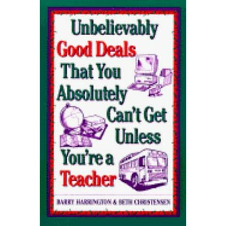 Unbelievably Good Deals That You Absolutely Can't Get Unless You're a Teacher, Used [Paperback]