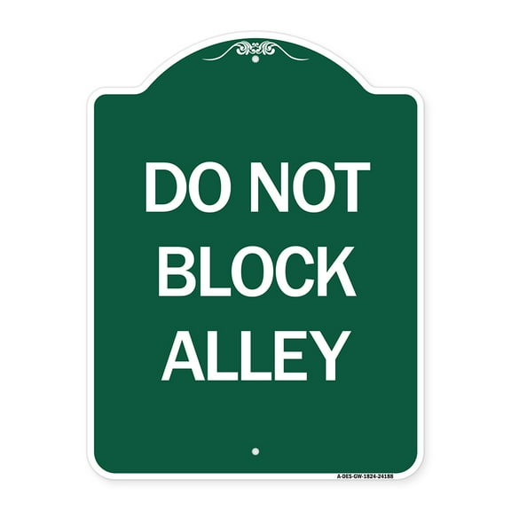 SignMission A-DES-GW-1824-24188 18 x 24 in. Designer Series Sign - Do Not Block Alley, Green & White