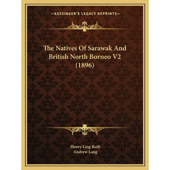 The Natives Of Sarawak And British North Borneo V2 (1896) (Paperback)