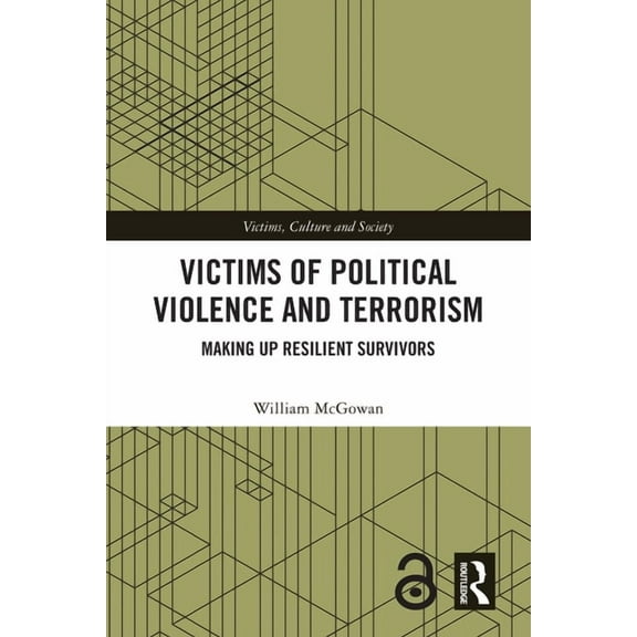 Victims, Culture and Society Victims of Political Violence and Terrorism: Making Up Resilient Survivors, (Paperback)