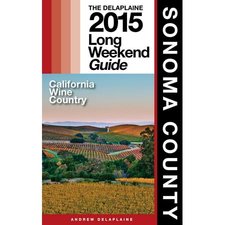 Sonoma County: The Delaplaine 2015 Long Weekend Guide - (Best Hikes In Sonoma County)