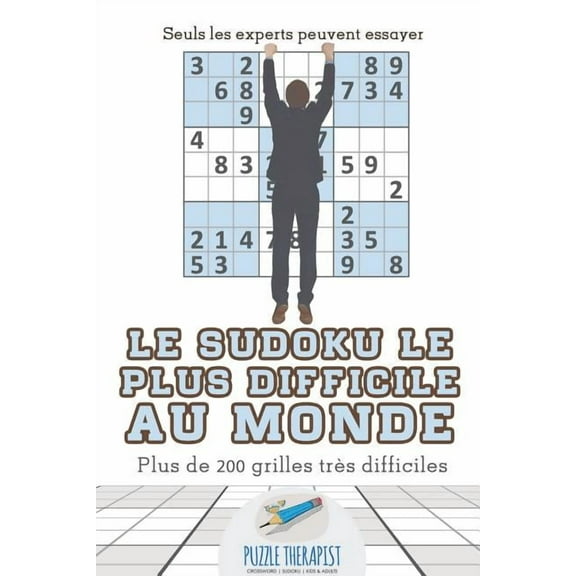 Le Sudoku le plus difficile au monde Seuls les experts peuvent essayer Plus de 200 grilles très difficiles (Paperback)