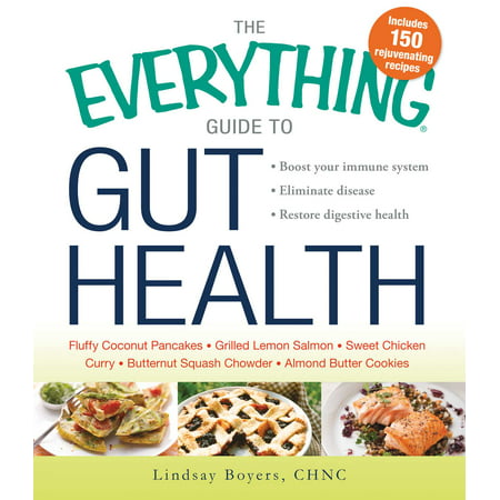 The Everything Guide to Gut Health : Boost Your Immune System, Eliminate Disease, and Restore Digestive (Best Diet To Boost Immune System)