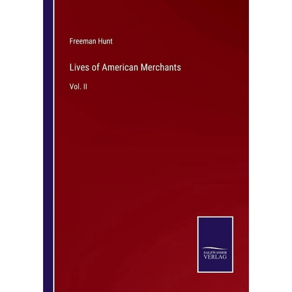 Lives of American Merchants: Vol. II (Paperback)