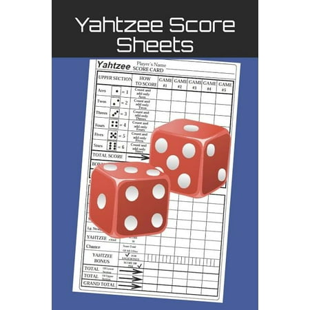 Yahtzee Score Sheets : Yahtzee Score Record - Yahtzee Score Pads - Yahtzee Game Record Score Keeper Book - Record dice thrown - Yahtzee Score Card - Yahtzee score Notebook (Paperback)
